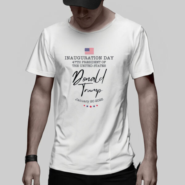 47th US President Inauguration, Trump Inauguration Day T-Shirt3