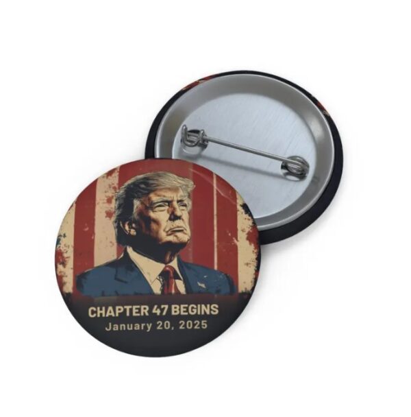 Chapter 47 Begins - Trump Inauguration 2025 Pin