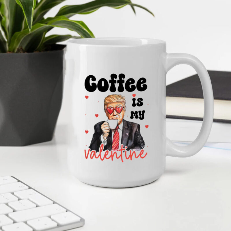 Trump Valentine Mug: Express Your Love with Coffee 10 Coffee is my valentine, Trump Valentine Mug2