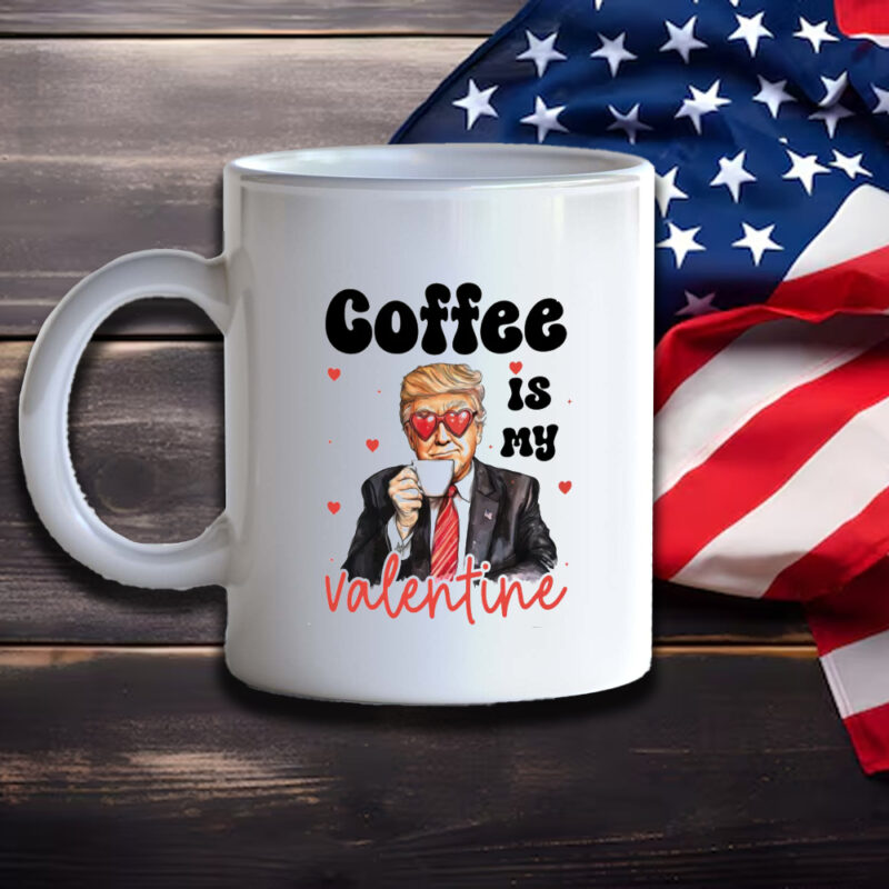 Trump Valentine Mug: Express Your Love with Coffee 11 Coffee is my valentine, Trump Valentine Mug3