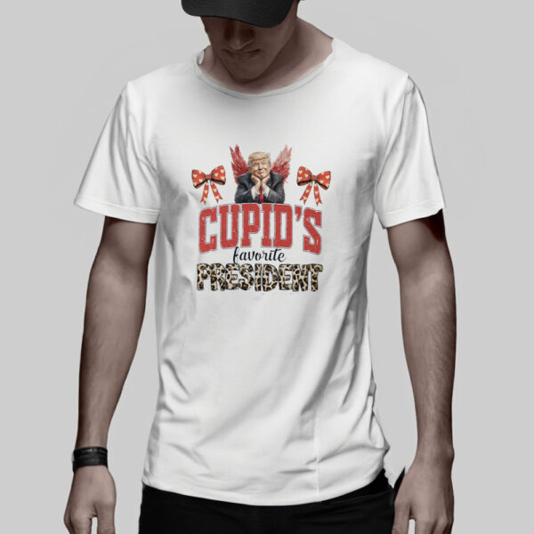 Cupid's Favorite President, Trump Valentine Shirt3