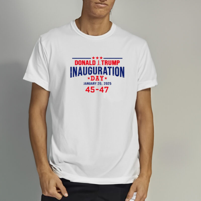 Commemorate History: Donald Trump Inauguration Day 2025 T-Shirt 9 Donald Trump Inauguration Day January 20 2025, 45-47 T-Shirt1