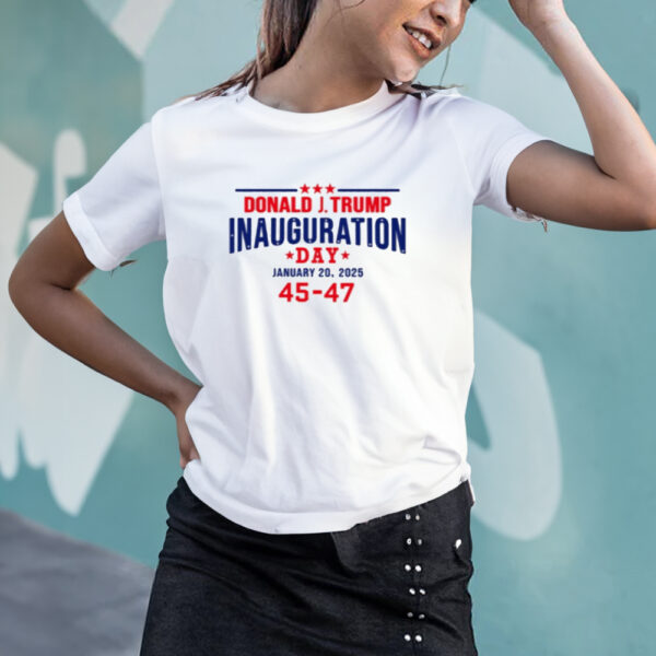 Donald Trump Inauguration Day January 20 2025, 45-47 T-Shirt2