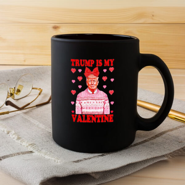 Donald Trump is my Valentine Mug