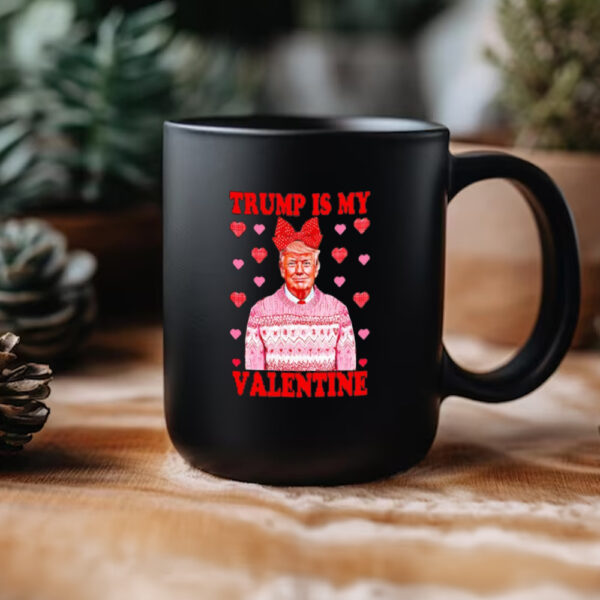 Donald Trump is my Valentine Mug3
