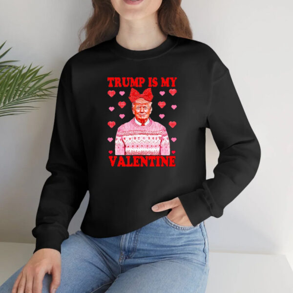Donald Trump is my Valentine shirt2