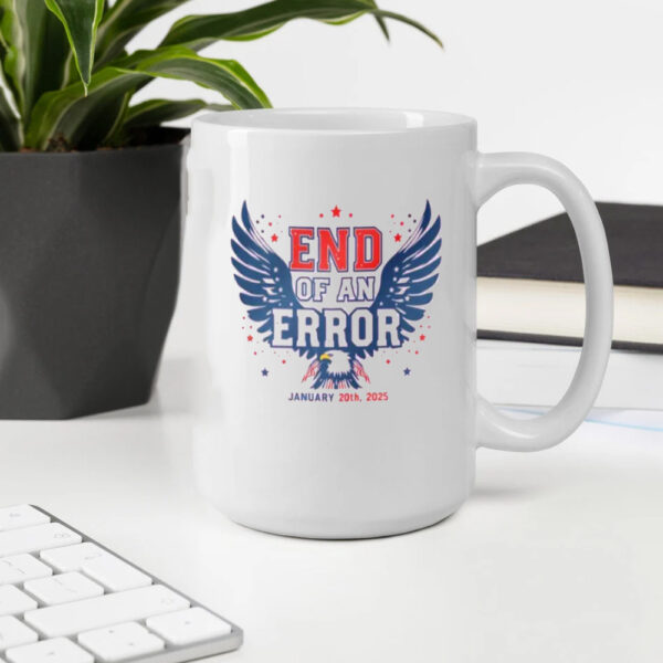 End of an Error Mug january 20 2025 patriotic Mug president donald trump inauguration day Mug2