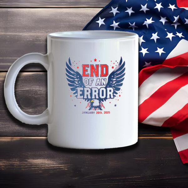 End of an Error Mug january 20 2025 patriotic Mug president donald trump inauguration day Mug3