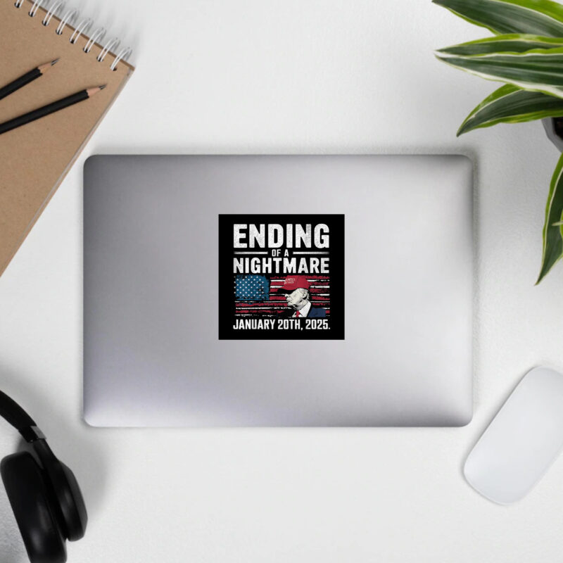 Trump Won Inauguration Day: End of a Nightmare Sticker 10 Ending Of A Nightmare Sticker, Trump Won Inauguration Day Sticker3