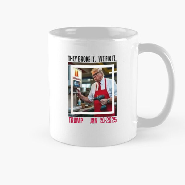 Inauguration 2025 Mug, They broke it we fix it, Funny Trump Mug