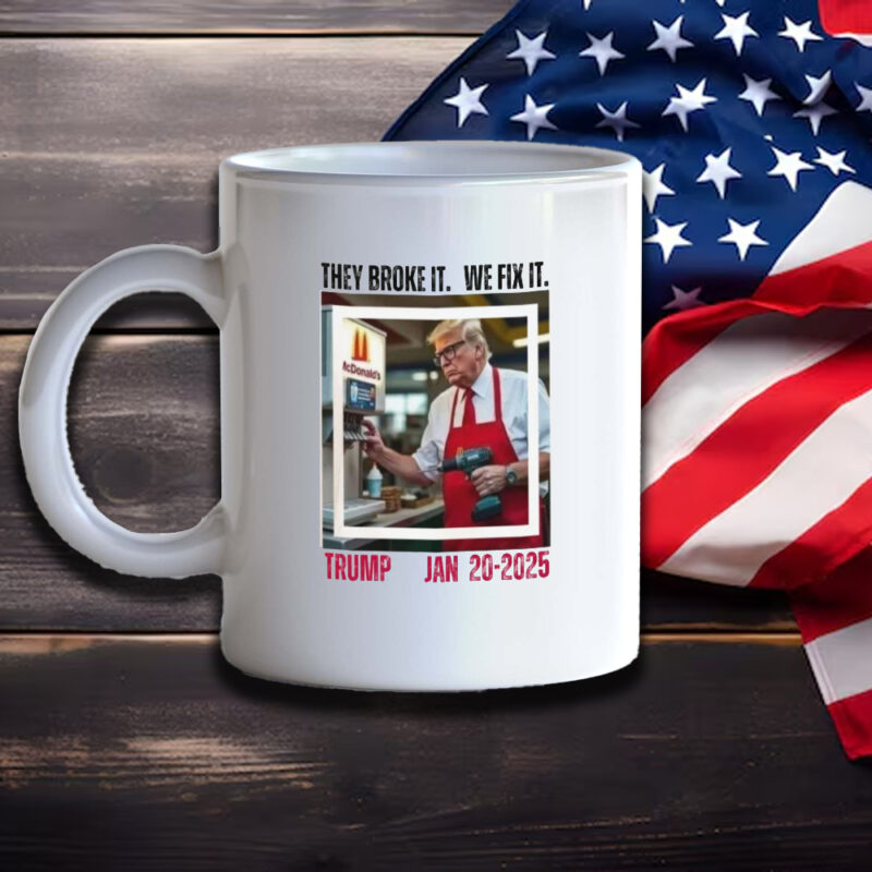 Inaugural 2025 Mug: "They Broke It, We Fix It" - The Ultimate Trump Mug 11 Inauguration 2025 Mug, They broke it we fix it, Funny Trump Mug3