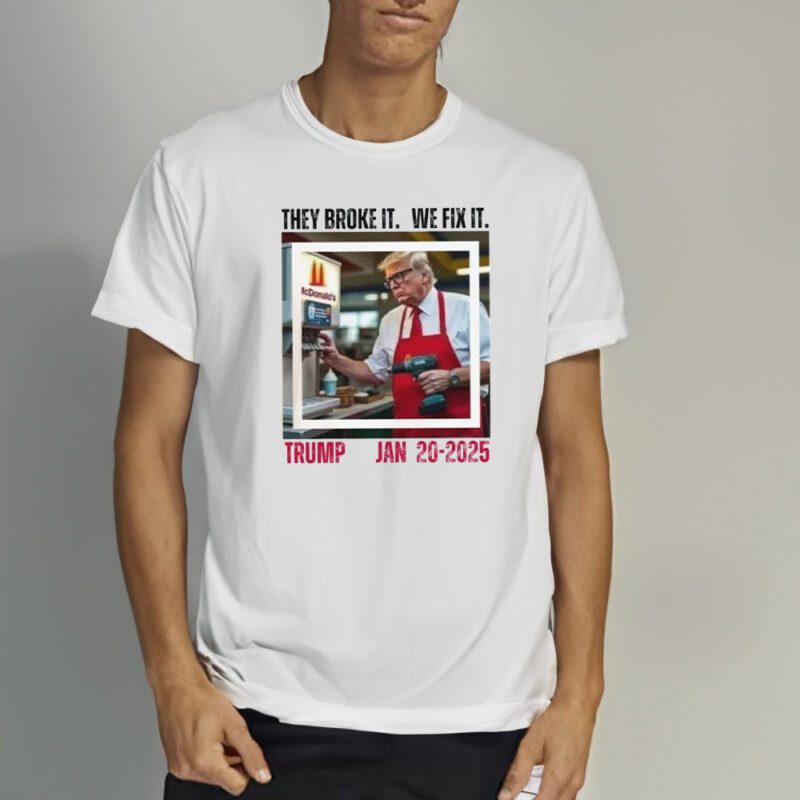Inauguration 2025: Fixing the Broken, Funny Trump Shirt 9 Inauguration 2025 Shirt, They broke it we fix it, Funny Trump Shirt1