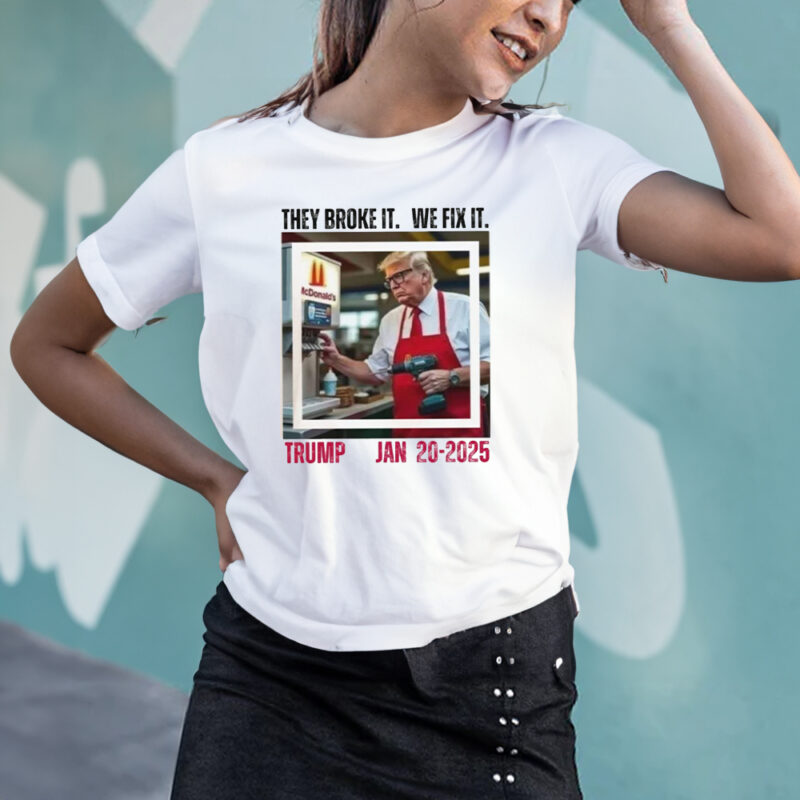 Inauguration 2025: Fixing the Broken, Funny Trump Shirt 10 Inauguration 2025 Shirt, They broke it we fix it, Funny Trump Shirt2