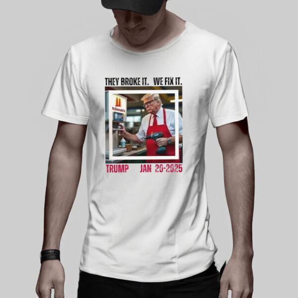 Inauguration 2025 Shirt, They broke it we fix it, Funny Trump Shirt3
