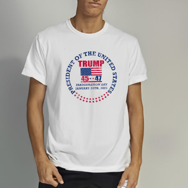 Inauguration Day 45 47 Donald Trump President we won again trump 47 President T-Shirt1