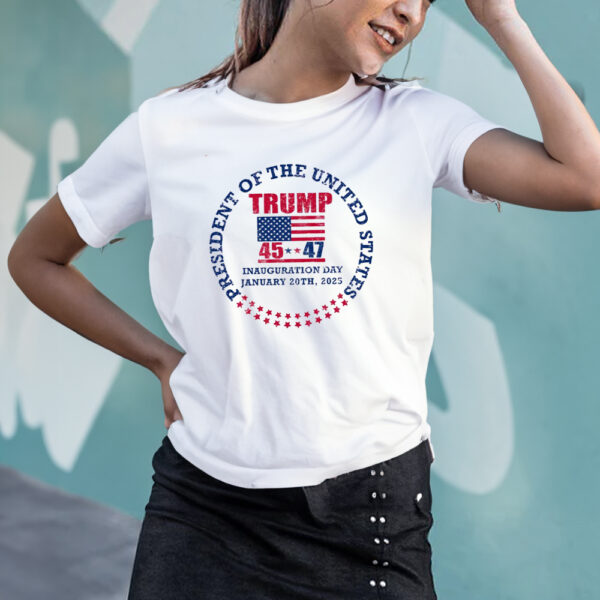 Inauguration Day 45 47 Donald Trump President we won again trump 47 President T-Shirt2