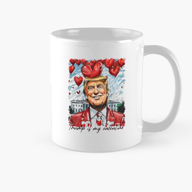 Show Your Love for Trump: The Perfect Valentine's Day Mug for President Supporters 8 Love Trump Mug, Trump Is My Valentine, President Lover Mug