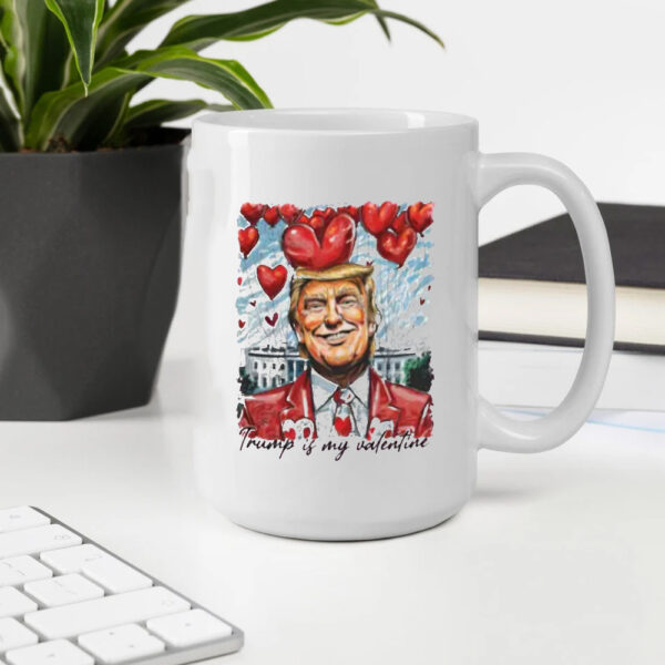 Love Trump Mug, Trump Is My Valentine, President Lover Mug2