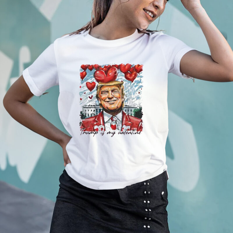 Show Your Love for Trump: The Perfect Valentine's Day Shirt for President Supporters 10 Love Trump Shirt, Trump Is My Valentine, President Lover Shirt2