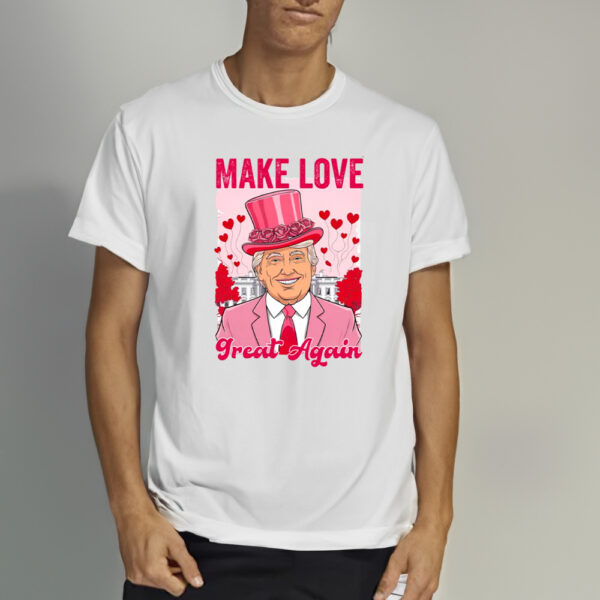 Make love great again Shirt, Trump Valentines Shirt1