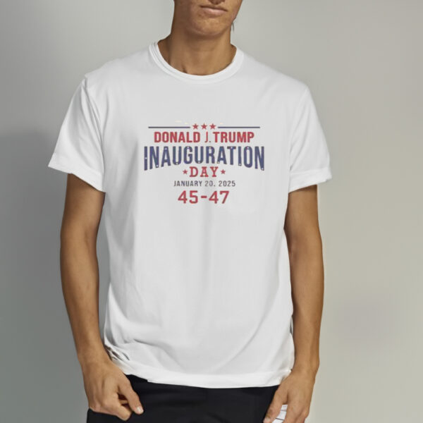 Official Donald Trump Inauguration Day January 20 2025 45-47 T-Shirt1