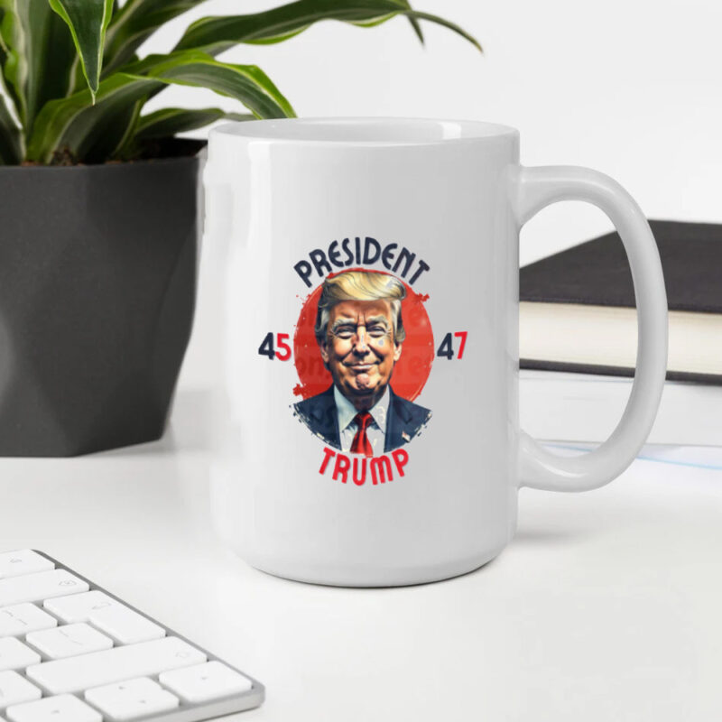 Show Your Support: President Trump 45 47 Commemorative Mug 10 President Trump 45 47 Mug2