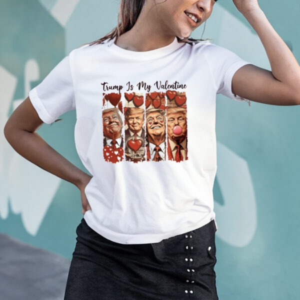 President Trump Gift, Trump Love T-Shirt, Trump Is My Valentine Shirt2