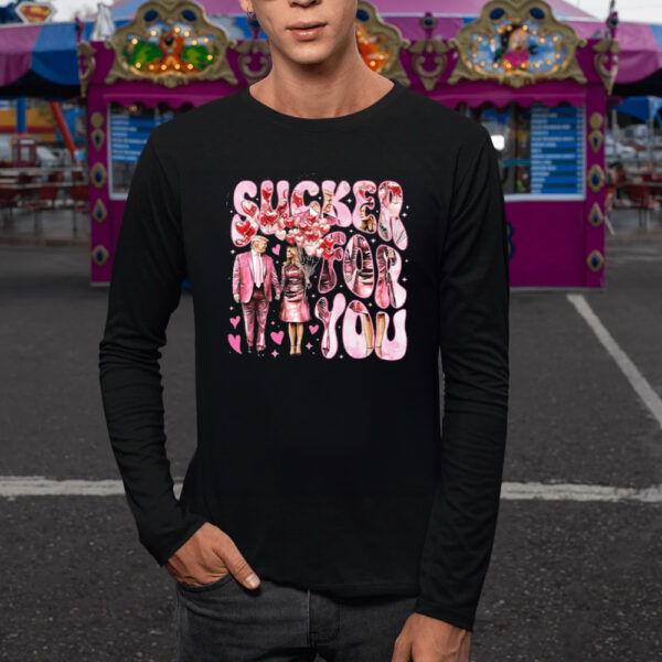 Sucker For You Shirt, Trump Valentine Shirt1