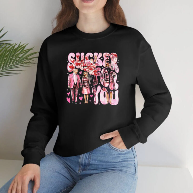 Sucker For You: The Perfect Trump Valentine's Day Shirt 10 Sucker For You Shirt, Trump Valentine Shirt2
