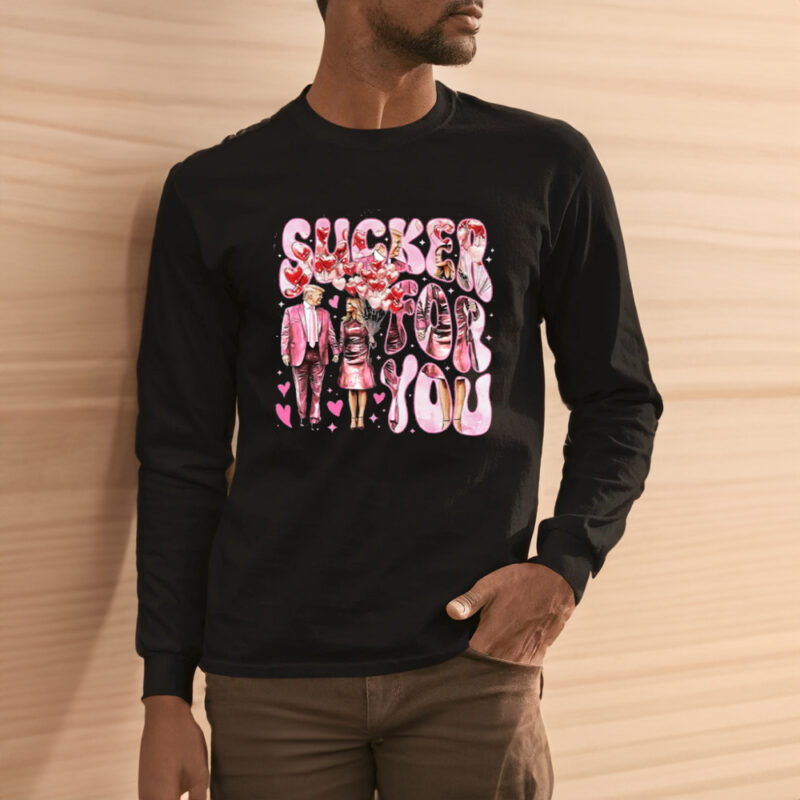 Sucker For You: The Perfect Trump Valentine's Day Shirt 11 Sucker For You Shirt, Trump Valentine Shirt3