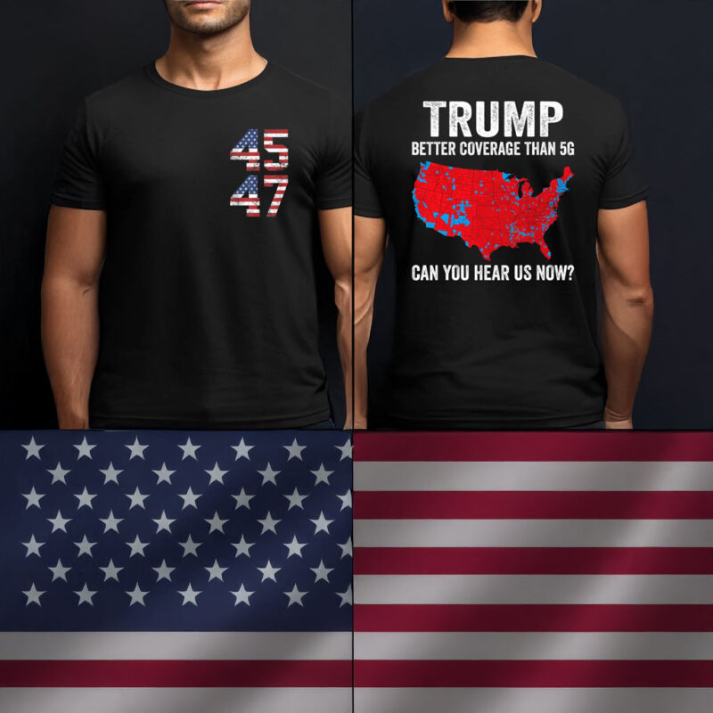 TRUMP 2025: Unparalleled Connectivity with Better-Than-5G Coverage 8 TRUMP 2025 Better Coverage Than 5G T-Shirt