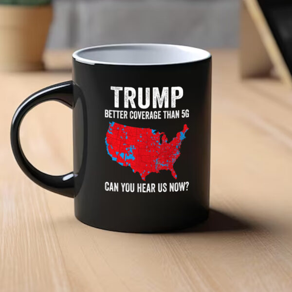 TRUMP Better Coverage Than 5G Mug1