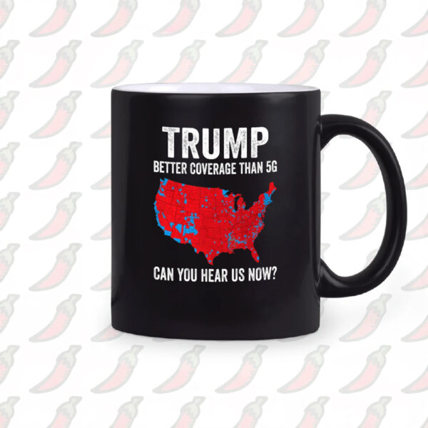 TRUMP Better Coverage Than 5G Mug2