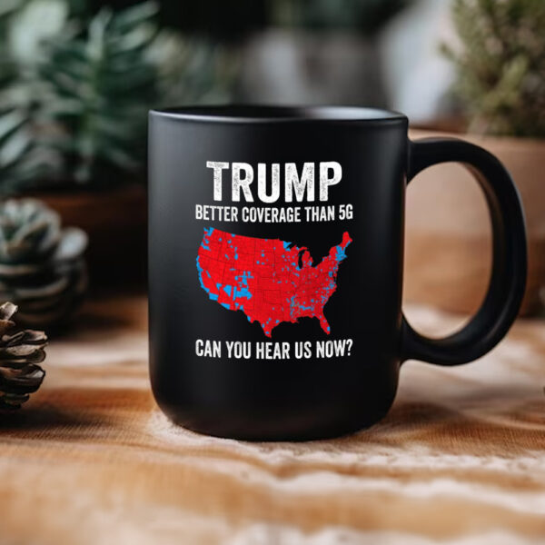 TRUMP Better Coverage Than 5G Mug3