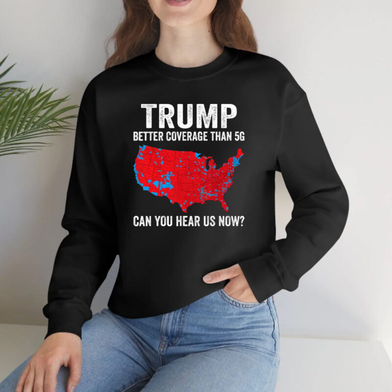 TRUMP: Unparalleled Coverage Beyond 5G 10 TRUMP Better Coverage Than 5G Shirt2