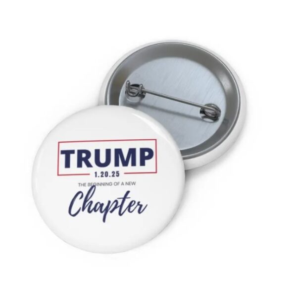 Trump 2025- The Beginning of a New Chapter Pin