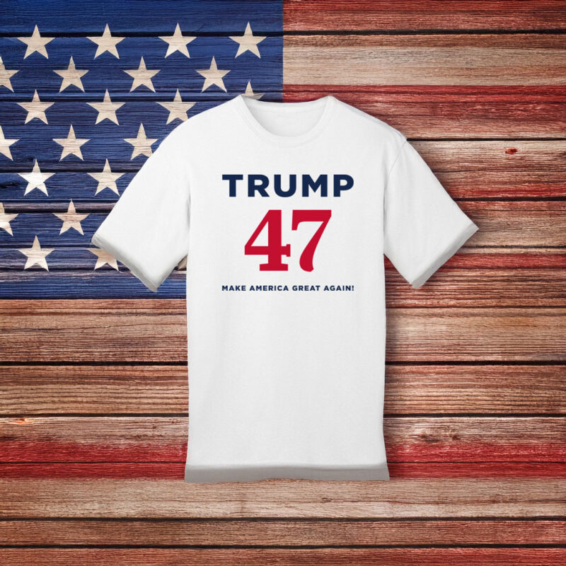 Trump 47 Make America Great Again White T-Shirt 11 Trump 47 Make America Great Again White T-Shirt