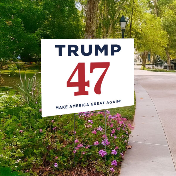 Trump 47 Make America Great Again Yard Sign