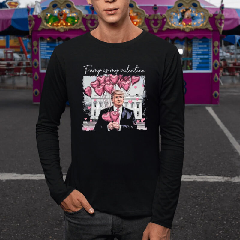 Show Your Love for Trump: Valentine's Day Shirts for True Patriots 9 Trump 47 Shirt, Trump Love Shirt, Trump Is My Valentine Shirt1