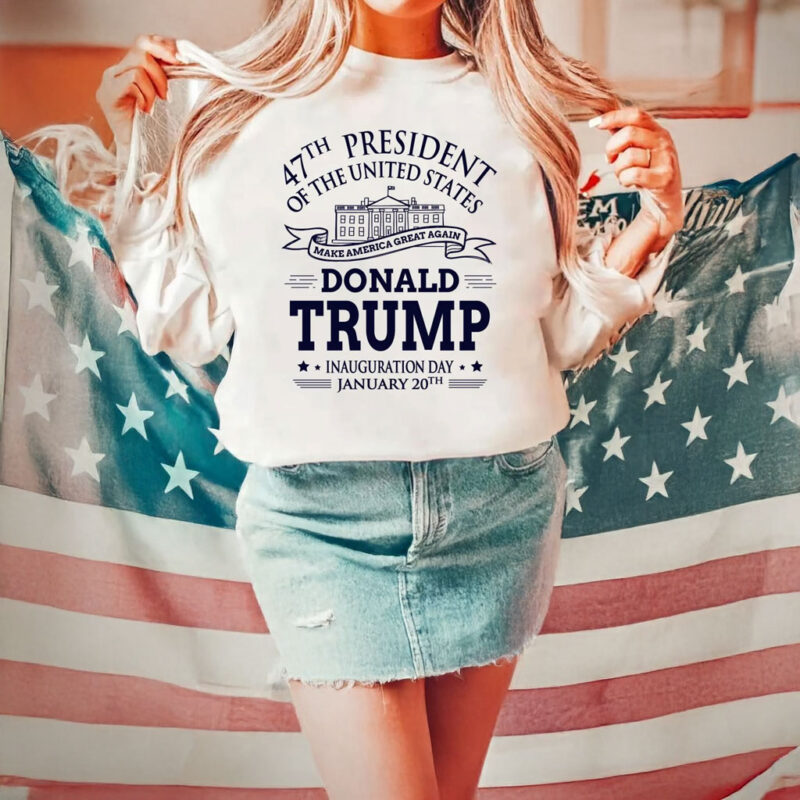 Trump Inauguration Day 47 Sweatshirt: Commemorate the Historic Event 6 Trump Inauguration Day Trump 47 Sweatshirt