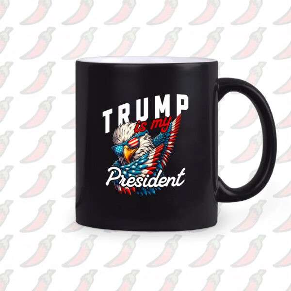 Trump Is My President Mug2