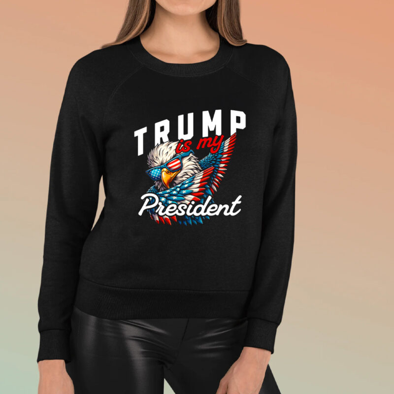 Show Your Support: Trump Is My President T-Shirt 8 Trump Is My President T-Shirt
