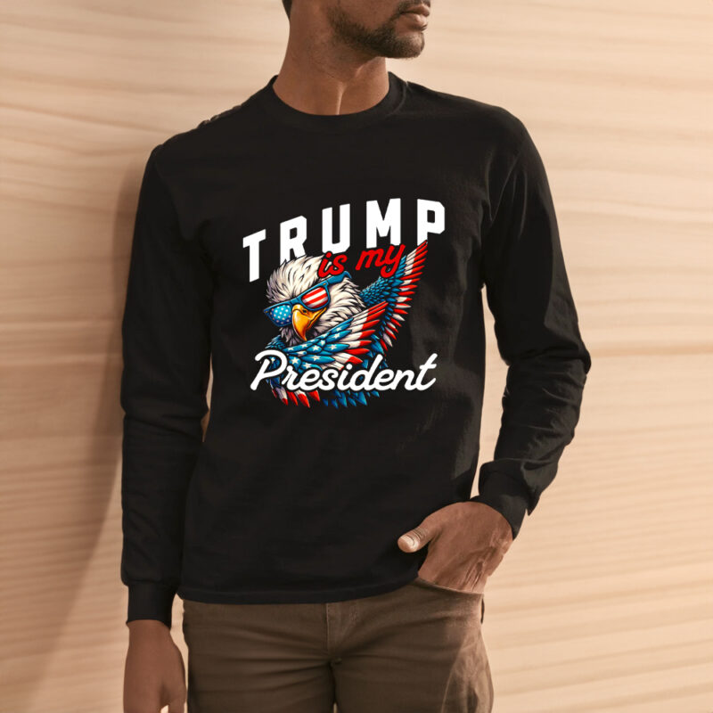Show Your Support: Trump Is My President T-Shirt 11 Trump Is My President T-Shirt3