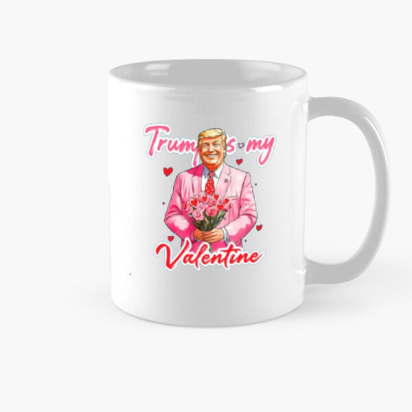 Trump Is My Valentine Mugs, Trump Valentine's Day Mug