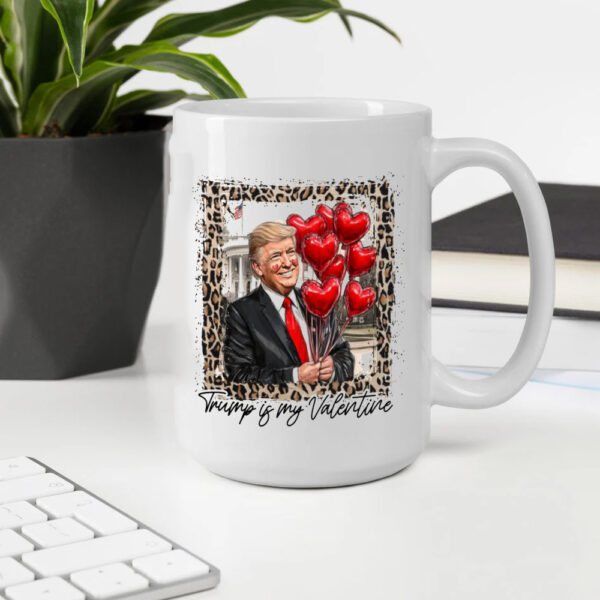 Trump Is My Valentine, Trump Valentine's Day Mug2