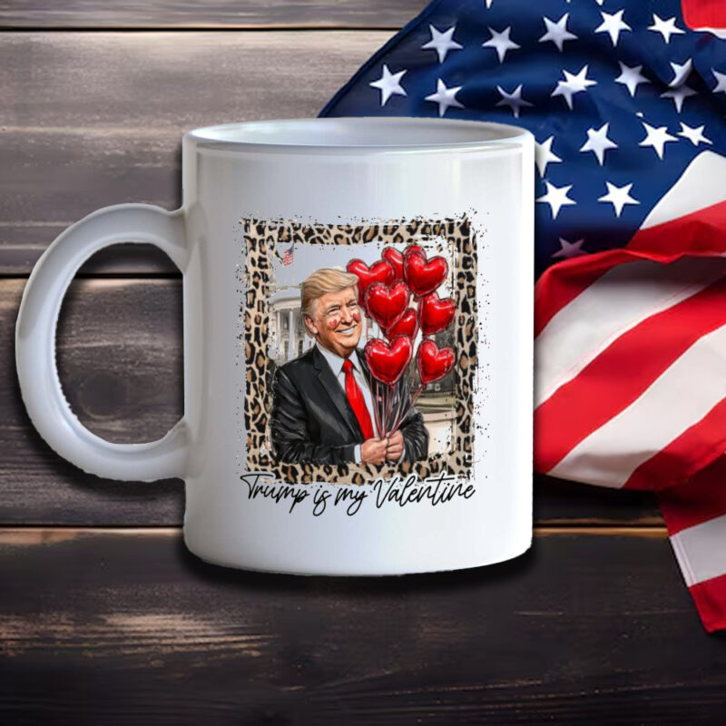 Trump Valentine's Day Mug: Show Your Love for the 45th President 11 Trump Is My Valentine, Trump Valentine's Day Mug3
