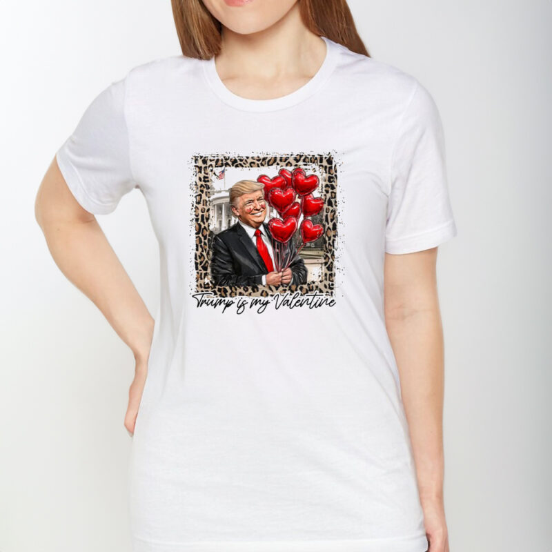 Trump Valentine's Day Shirt: Show Your Love for the 45th President 8 Trump Is My Valentine, Trump Valentine's Day Shirt