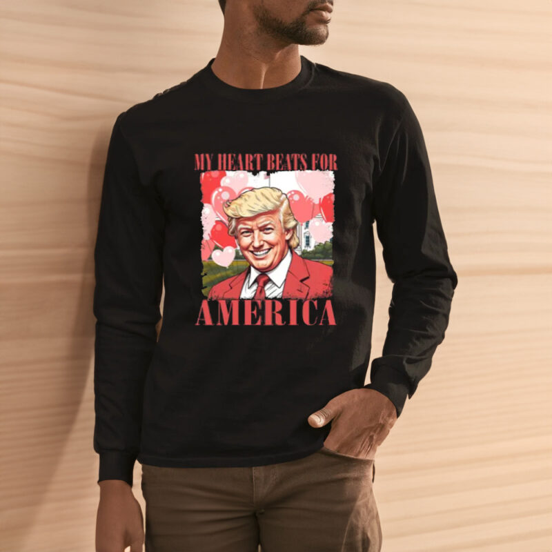 Show Your Patriotism: My Heart Beats for America Trump Love Shirt 11 Trump Love Shirt, My Heart Beats For America Shirt3