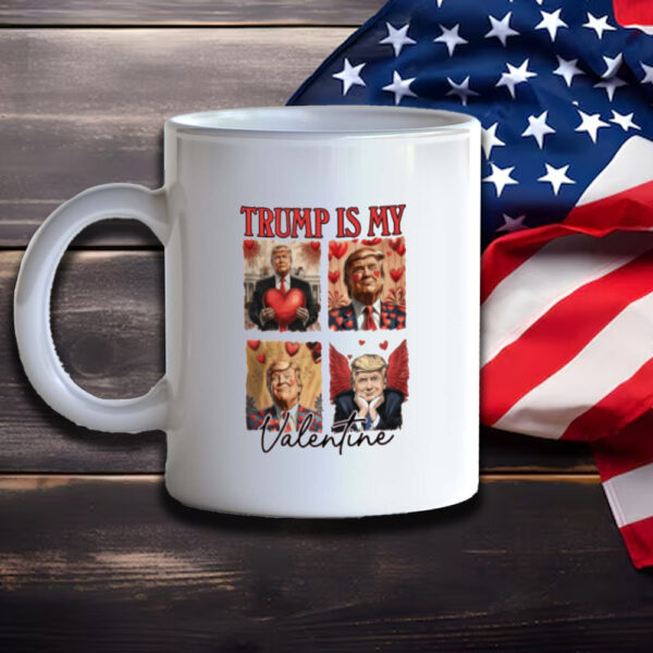 Trump Lover Mug, Trump Is My Valentine Mugs3