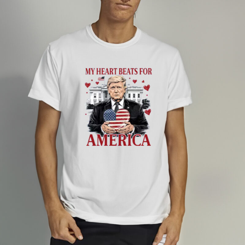 My Heart Beats for America: The Perfect Valentine's Day Shirt 9 Trump My Heart Beats for America Shirt, My Valentine Shirt1